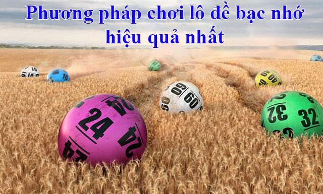 phương pháp chơi lô đề bạc nhớ hiệu quả nhất