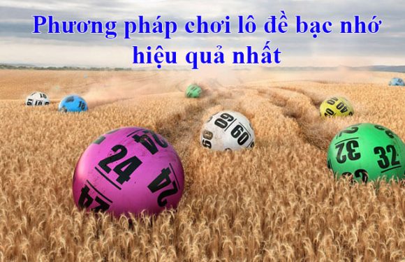 phương pháp chơi lô đề bạc nhớ hiệu quả nhất